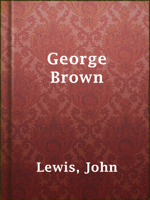 Title details for George Brown by John Lewis - Available